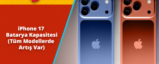 iPhone 17 Batarya Kapasitesi Sızdı: Tüm Modellerde Artış Var