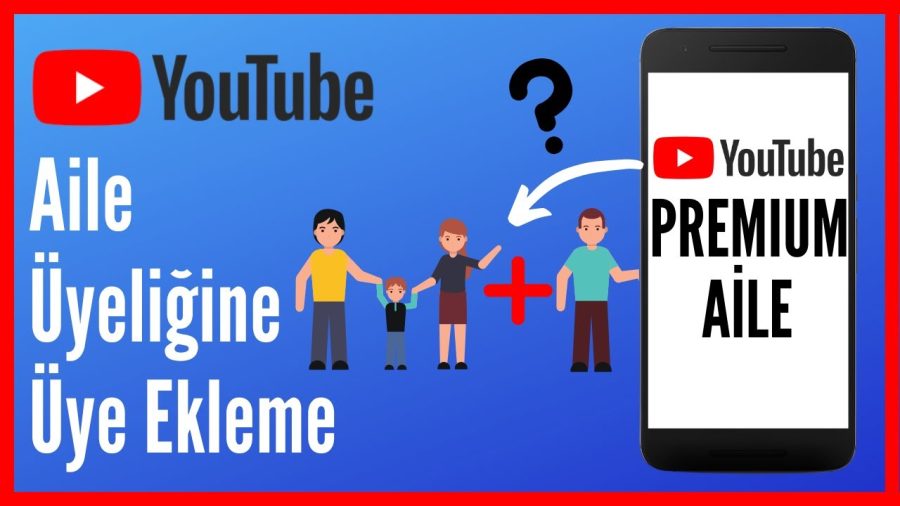 YouTube Premium Aile Paylaşımı Nasıl Açılır YouTube Premium Aile Paylaşımı Nasıl Açılır Yolları Neler