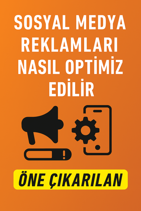 Sosyal Medya Reklamları Nasıl Optimize Edilir Yolları Neler