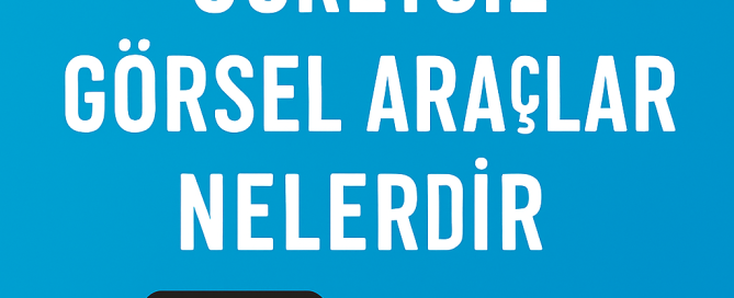 Sosyal Medya İçin Ücretsiz Görsel Araçları Nelerdir Nasıl Uygulanır