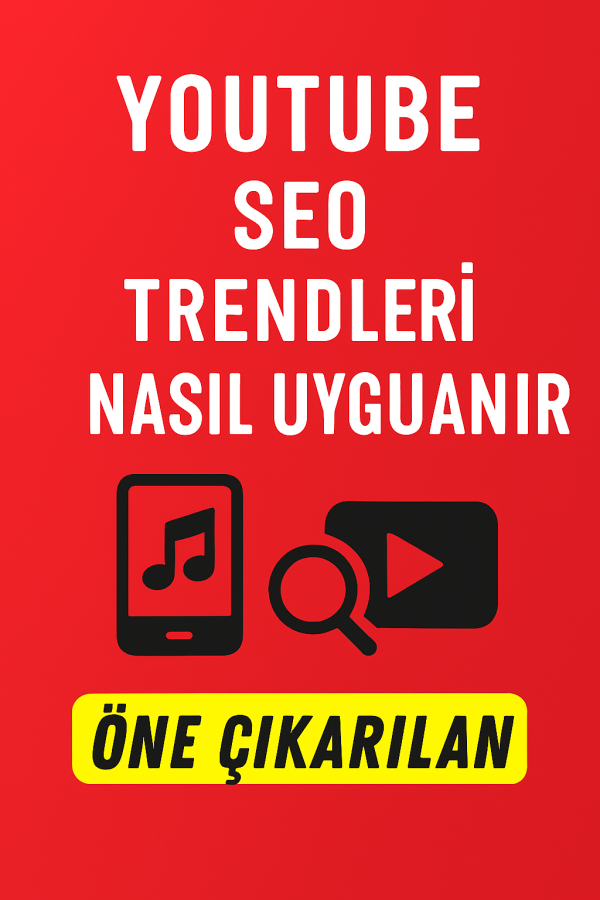 YouTube SEO Nedir Videolarda Nasıl Uygulanır Yolları Neler