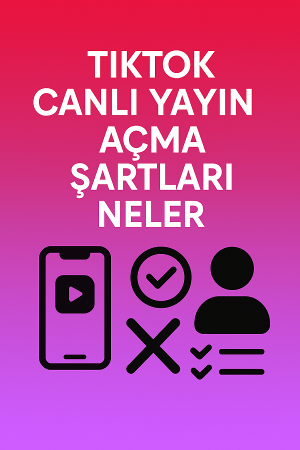 TikTok Canlı Yayın Açma Şartları Neler Nasıl Açılır