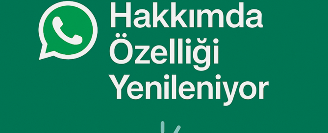 WhatsApp Hakkımda Özelliği Yenileniyor WhatsApp Hakkımda Özelliği Yenileniyor