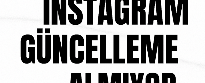 Instagram Güncelleme Almıyor Sorunu Nasıl Çözülür