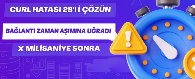 Bağlantı Zaman Aşımına Uğradı