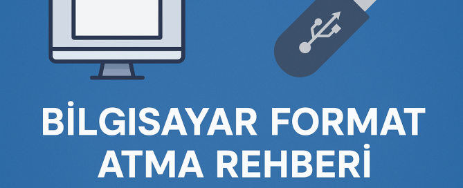 Bilgisayar Format Atma Rehberi ve Detaylı Anlatım format