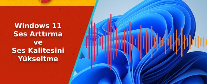 Windows 11 Ses Arttırma