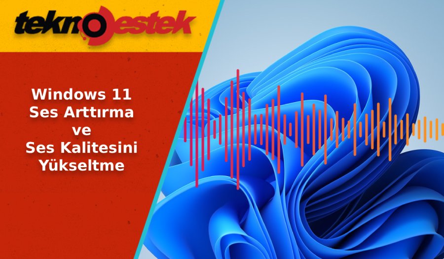 Windows 11 Ses Arttırma