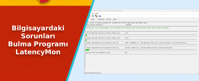 Bilgisayardaki Sorunlari Bulma Programi LatencyMon - Bilgisayardaki Sorunları Bulma Programı LatencyMon