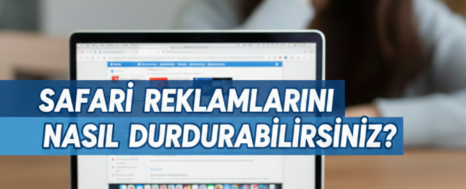 Safari Reklamlarını Nasıl Durdurabilirsiniz