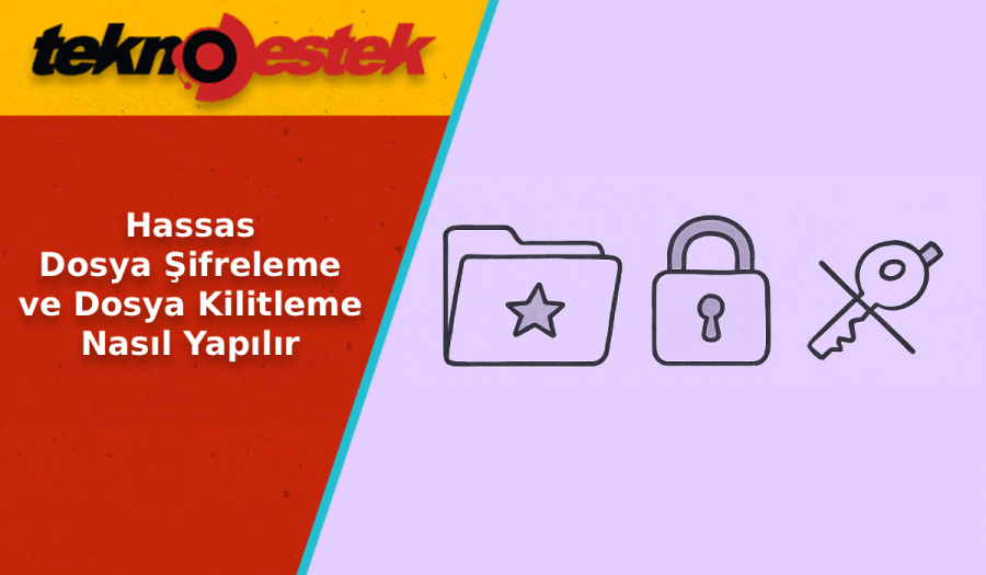 Dosya Şifreleme ve Kilitleme Nasıl Yapılır
