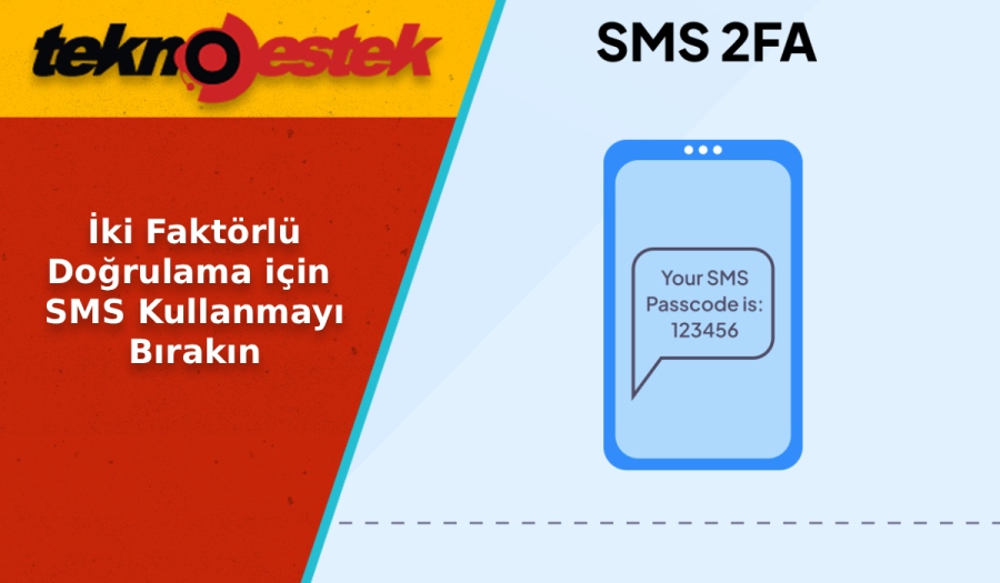 Lütfen İki Faktörlü Kimlik Doğrulama için SMS Kullanmayı Bırakın