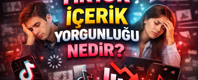 TikTok İçerik Yorgunluğu Nedir Nasıl Giderilir