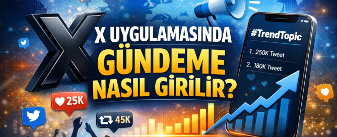 X Uygulamasında Gündeme Nasıl Girilir Yolları Neler