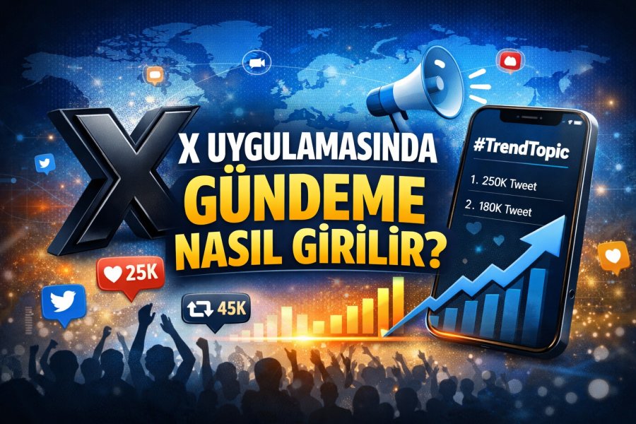 X Uygulamasında Gündeme Nasıl Girilir Yolları Neler
