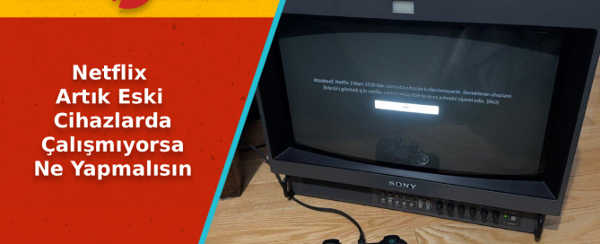 Netflix Artık Eski Cihazlarda Çalışmıyor