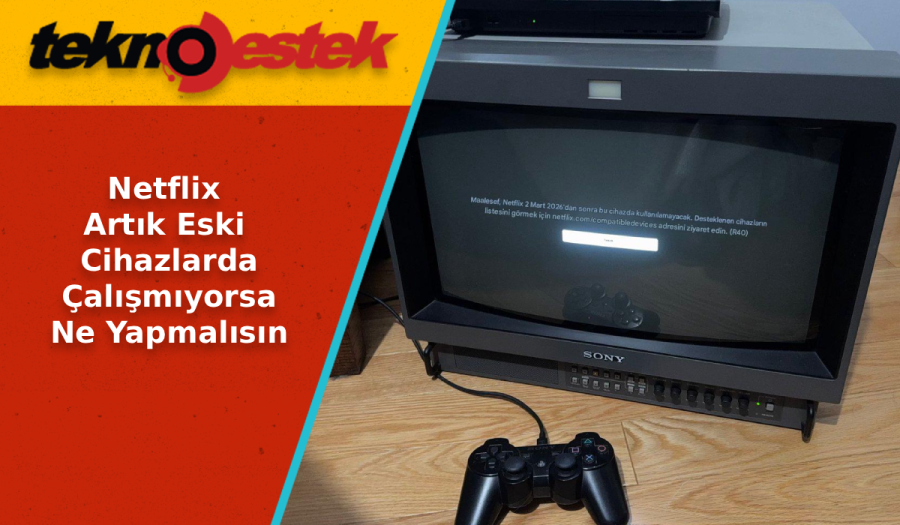 Netflix Artık Eski Cihazlarda Çalışmıyor