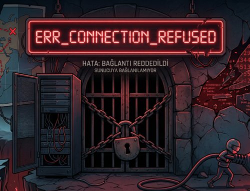 ERR_CONNECTION_REFUSED Hatası Nasıl Çözülür